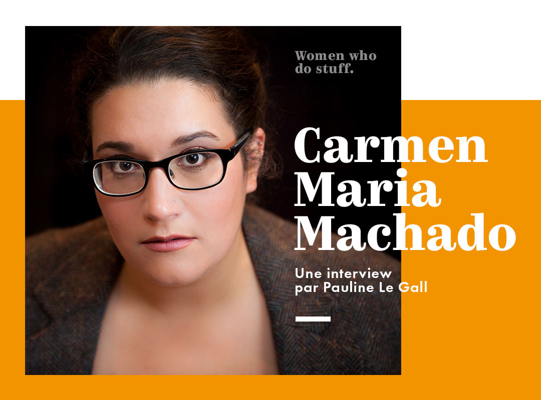 À la rencontre de Carmen Maria Machado