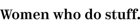 Women who do stuff
